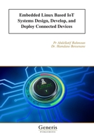 Embedded Linux Based IoT Systems Design, Develop, and Deploy Connected Devices B0GYT6TNB6 Book Cover