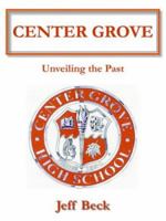 Center Grove: Unveiling the Past 1418437212 Book Cover