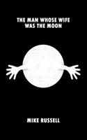 The Man Whose Wife Was The Moon B09CRSNS4F Book Cover