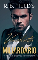 Vincolata dal Miliardario: Un Romanzo di Scapoli Ricchi Sfondati (Italian Edition) B0FG8CXP97 Book Cover