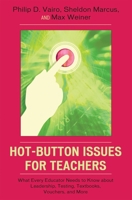 Hot-Button Issues for Teachers: What Every Educator Needs to Know About Leadership, Testing, Textbooks, Vouchers, and More 1578866278 Book Cover