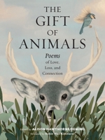 The Gift of Animals: Poems of Love, Loss, and Connection 1635868564 Book Cover