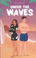 Under the waves: a sports romance novel (The waves trilogy) B0DS8SZC6Q Book Cover