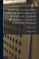 Annual Catalogue of the Officers and Students of Cooper Memorial College, Sterling, Kansas; 1898/99-1900/01 1014856663 Book Cover