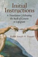 Initial Instructions: A Translation Celebrating the Book of Genesis in Lipogram 1934730556 Book Cover