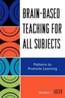 Brain-Based Teaching for All Subjects: Patterns to Promote Learning 1578867223 Book Cover