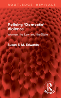 Policing 'Domestic' Violence: Women, the Law and the State 1032955481 Book Cover