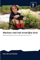 Werken met het innerlijke kind: Gebruikmakend van de wijsheid van het kind 6200941289 Book Cover
