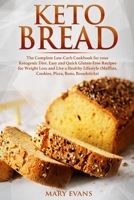 Keto Bread: The Complete Low-Carb Cookbook for your Ketogenic Diet. Easy and Quick Gluten-Free Recipes for Weight Loss and Live a Healthy Lifestyle (Muffins, Cookies, Pizza, Buns, Breadsticks) 1087260965 Book Cover