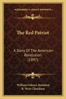 The Red Patriot: A Story Of The American Revolution 1167216792 Book Cover