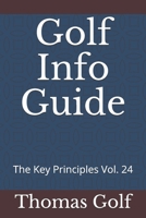 Golf Info Guide: The Key Principles Vol. 24 B08RRJ94KG Book Cover