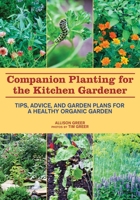 Companion Planting for the Kitchen Gardener: Tips, Advice, and Garden Plans for a Healthy Organic Garden 1629141712 Book Cover