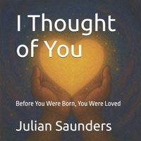 I Thought of You: Before You're Born, You're Loved B0H6NZNVRW Book Cover