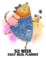52 Week Daily Meal Planner: Crazy Cat Lady Happy Furbaby Love Plan Shop and Prepare Large - Small Family Menu Recipe Grocery Market Shopping Lists Budget Tracker Vegan Vegetarian Keto and Gluten Free  1708015051 Book Cover