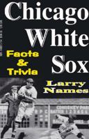Chicago White Sox Facts and Trivia 0938313150 Book Cover