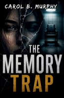 The Memory Trap: An Unreliable Narrator Thriller (The Midnight Secrets Collection: Standalone Psychological Thrillers Filled with Twists, Dark Secrets and Unforgettable Endings) B0HFFRJX9B Book Cover