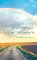 Old Dogs, Children, and Watermelon Wine 103915428X Book Cover