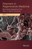 Polymers in Regenerative Medicine: Biomedical Applications from Nano- To Macro-Structures 0470596384 Book Cover