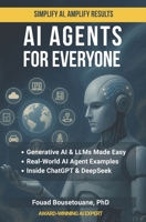 AI Agents for Everyone: A Practical Guide to Building and Understanding AI Agents Without Complexity B0F79Y4FFJ Book Cover