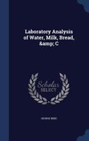 Laboratory Analysis of Water, Milk, Bread, & C 1340210037 Book Cover