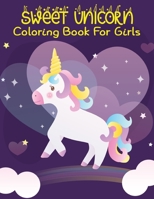 Sweet Unicorn Coloring Book For Girls: Advanced Coloring Pages for Tweens, Older Kids & Girls, Detailed Zendoodle Animal Designs & Patterns, Fairy Tale ... Practice for Stress Relief & Relaxation .Vol B08L9N3XZF Book Cover