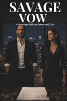 Savage Vow: A Marriage Built on Power and Lies (Ruthless Legacy) B0GV7FV9KX Book Cover