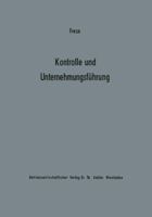 Kontrolle Und Unternehmungsfuhrung: Entscheidungs- Und Organisationstheoretische Grundfragen 3663007200 Book Cover