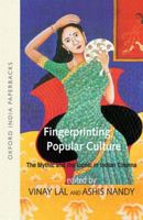 Fingerprinting Popular Culture: The Mythic and the Iconic in Indian Cinema 0195679180 Book Cover
