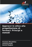 Approcci in silico alla progettazione di farmaci: Principi e metodi (Italian Edition) 620981865X Book Cover