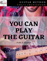 You can play the guitar: Vol 1. Initiation B0CFD163BD Book Cover