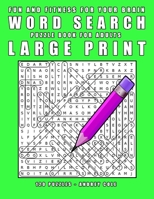 Fun And Fitness For Your Brain Word Seach Puzzle Book For Adults Large Print: 120 Puzzles Word Search Book For Adults 1658384113 Book Cover