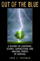 Out of the Blue: A History of Lightning: Science, Superstition, and Amazing Stories of Survival 0385341156 Book Cover