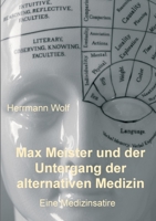 Max Meister und der Untergang der alternativen Medizin: Eine Medizinsatire 3347388607 Book Cover
