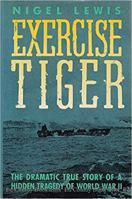 Exercise Tiger: The Dramatic True Story of a Hidden Tragedy of World War II 0131277960 Book Cover