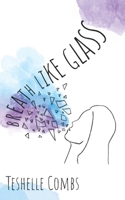 Breath Like Glass B0841Z1YLD Book Cover