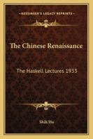 The Chinese Renaissance: The Haskell Lectures 1933 1163154318 Book Cover