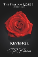 Revenge: The Italian Rose Mafia Series bk 1 099612828X Book Cover