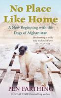 No Place Like Home: A New Beginning with the Dogs of Afghanistan 0091928834 Book Cover