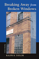 Breaking Away from Broken Windows: Baltimore Neighborhoods and the Nationwide Fight Against Crime, Grime, Fear, and Decline 0367098725 Book Cover