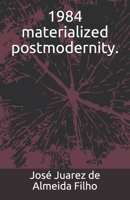 1984 materialized postmodernity. B085KT88MR Book Cover