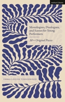 Monologues, Duologues, and Scenes for Young Performers: 30+ Original Pieces 135053028X Book Cover
