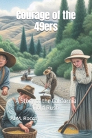 Courage of the 49ers: A Story of the California Gold Rush 1481013114 Book Cover