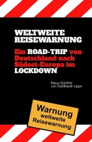 Weltweite Reisewarnung: Ein Road-Trip nach S�dosteuropa im Lockdown B08T5WGMNT Book Cover