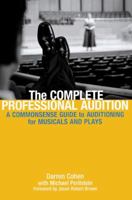 The Complete Professional Audition: A Commonsense Guide To Auditioning For Musicals and Plays 0823076830 Book Cover