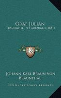 Graf Julian: Trauerspiel In 5 Aufzugen (1831) 1273492013 Book Cover