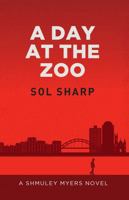 A Day at the Zoo: A Shmuley Myers Novel 0972601724 Book Cover
