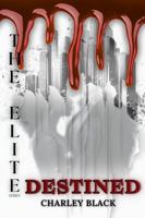 Destined: A Slow Burn Dystopian Vampire Romance (The Elite Series Book Three) B0HCMXBKBF Book Cover