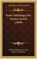 Korte Inleidinge Der Feesten Israels (1698) 1166169545 Book Cover