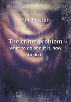 The Crime Problem What to Do about It, How to Do It 5518693060 Book Cover