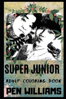 Super Junior Adult Coloring Book: Legendary K-Pop Band and MTV Awards Winners Inspired Coloring Book for Adults 1699904243 Book Cover